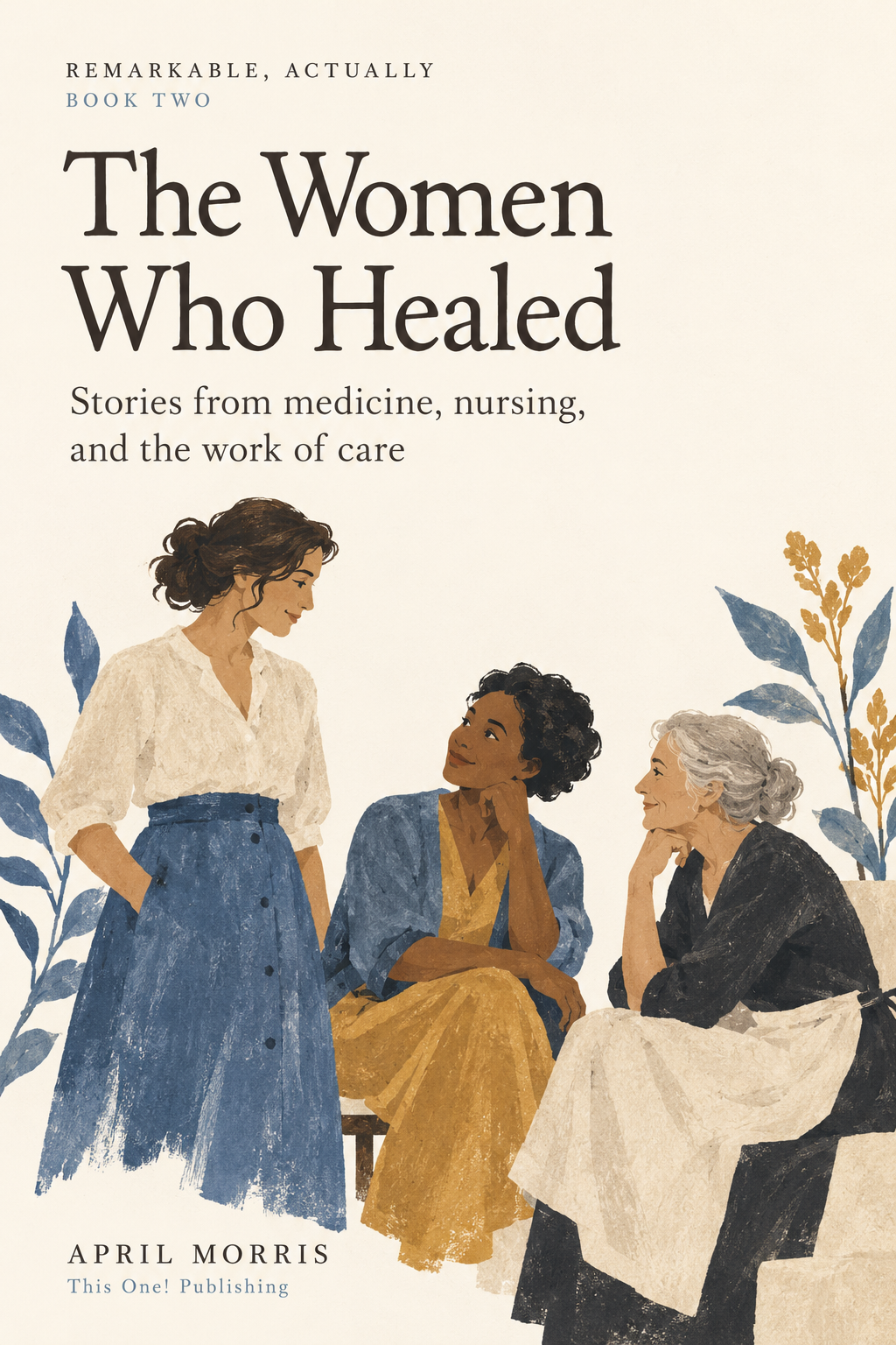 The Women Who Healed by April Morris, Remarkable, Actually Book Two